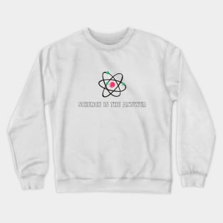 Science is the Answer, Celebrate the Beauty of Science, Science + Style = Perfect Combination Crewneck Sweatshirt